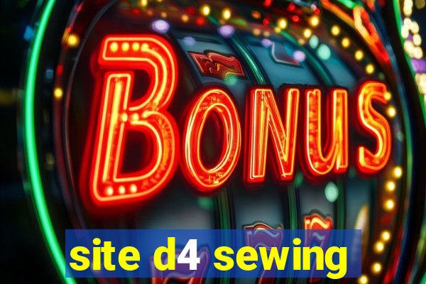 site d4 sewing